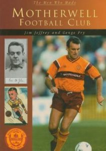 The Men Who Made Motherwell Football Club